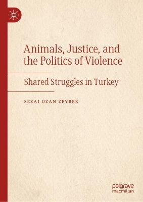 Animals, Justice, and the Politics of Violence: Shared Struggles in Turkey