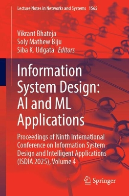 Information System Design: AI and ML Applications: Proceedings of Ninth International Conference on Information System Design  and Intelligent Applications (ISDIA 2025), Volume 4