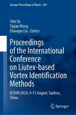 Proceedings of the International Conference on Liutex-Based Vortex  Identification Methods: ICLVIM 2024, 9-11 August, Suzhou, China