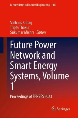 Future Power Network and Smart Energy Systems, Volume 1: Proceedings of FPNSES 2023