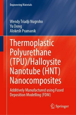 Thermoplastic Polyurethane (TPU)/Halloysite Nanotube (HNT) Nanocomposites: Additively Manufactured using Fused Deposition Modelling (FDM)