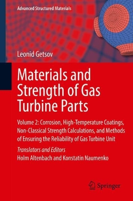 Materials and Strength of Gas Turbine Parts: Volume 2: Corrosion, High-Temperature Coatings, Non-Classical Strength  Calculations, and Methods of Ensuring the Reliability of Gas Turbine Unit