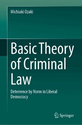 Basic Theory of Criminal Law: Deterrence by Norm in Liberal Democracy