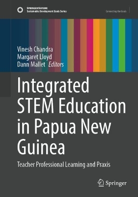 Integrated STEM Education in Papua New Guinea: Teacher Professional Learning and Praxis