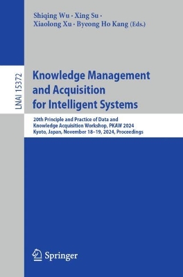 Knowledge Management and Acquisition for Intelligent Systems: 20th Principle and Practice of Data and Knowledge Acquisition Workshop, PKAW  2024, Kyoto, Japan, November 1819, 2024, Proceedings 2024 ed.
