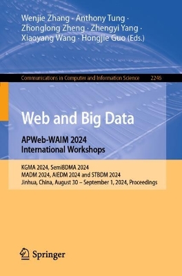 Web and Big Data. APWeb-WAIM 2024 International Workshops: KGMA 2024, SemiBDMA 2024, MADM 2024, AIEDM 2024 and STBDM 2024, Jinhua,  China, August 30 - September 1,2024, Proceedings. 2025 ed.