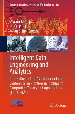 Intelligent Data Engineering and Analytics: Proceedings of the 12th International Conference on Frontiers in Intelligent  Computing: Theory and Applications (FICTA 2024) 2025 ed.