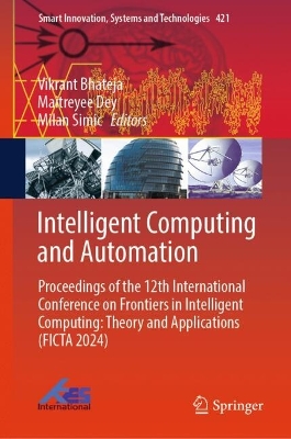 Intelligent Computing and Automation: Proceedings of the 12th International Conference on Frontiers in Intelligent  Computing: Theory and Applications (FICTA 2024) 2025 ed.