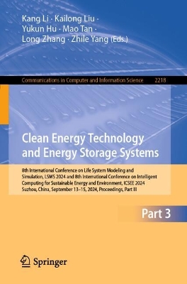Clean Energy Technology and Energy Storage Systems: 8th International Conference on Life System Modeling and Simulation, LSMS  2024 and 8th International Conference on Intelligent Computing for Sustainable Energy and Environment, ICSEE 2024, Suzhou, China, September 1315, 2024, Proceedings, Part III