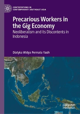 Precarious Workers in the Gig Economy: Neoliberalism and its Discontents in Indonesia