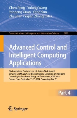 Advanced Control and Intelligent Computing Applications: 8th International Conference on Life System Modeling and Simulation, LSMS 2024 and 8th International Conference on Intelligent Computing for Sustainable Energy and Environment, ICSEE 2024, Suzhou, China, September 13-15, 2024, Proceedings, Part 