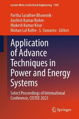 Application of Advance Techniques in Power and Energy Systems: Select Proceedings of International Conference, CISTEE 2023