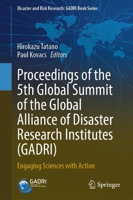 Proceedings of the 5th Global Summit of the Global Alliance of Disaster  Research Institutes (GADRI): Engaging Sciences with Action
