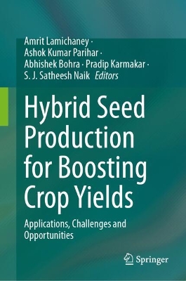 Hybrid Seed Production for Boosting Crop Yields: Applications, Challenges and Opportunities