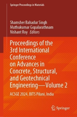 Proceedings of the 3rd International Conference on Advances in Concrete,  Structural, and Geotechnical EngineeringVolume 2: ACSGE 2024, BITS Pilani, India