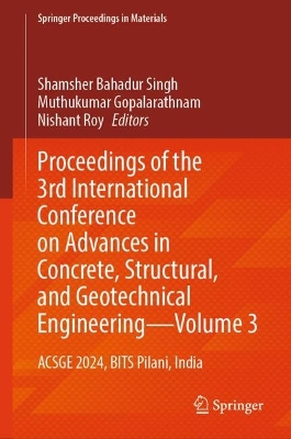 Proceedings of the 3rd International Conference on Advances in Concrete,  Structural, and Geotechnical EngineeringVolume 3: ACSGE 2024, BITS Pilani, India