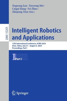 Intelligent Robotics and Applications: 17th International Conference, ICIRA 2024, Xi'an, China, July 31  August 2,  2024, Proceedings, Part I