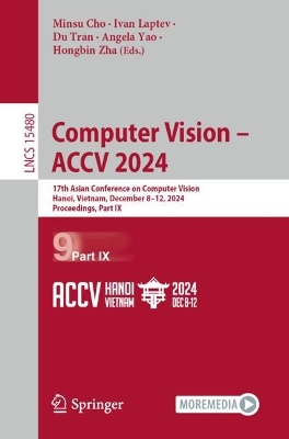 Computer Vision  ACCV 2024: 17th Asian Conference on Computer Vision, Hanoi, Vietnam, December 812,  2024, Proceedings, Part IX