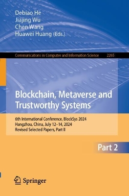 Blockchain, Metaverse and Trustworthy Systems: 6th International Conference, BlockSys 2024, Hangzhou, China, July 12-14, 2024, Revised Selected Papers, Part II