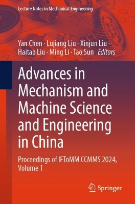 Advances in Mechanism and Machine Science and Engineering in China: Proceedings of IFToMM CCMMS 2024, Volume 1