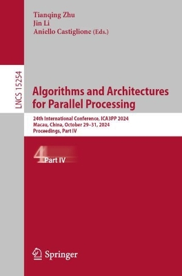 Algorithms and Architectures for Parallel Processing: 24th International Conference, ICA3PP 2024, Macau, China, October 2931,  2024, Proceedings, Part IV
