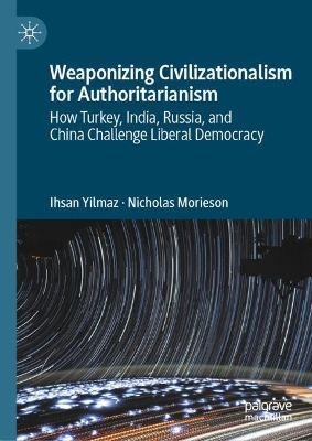 Weaponizing Civilizationalism for Authoritarianism: How Turkey, India, Russia, and China Challenge Liberal Democracy
