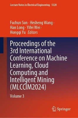 Proceedings of the 3rd International Conference on Machine Learning, Cloud  Computing and Intelligent Mining (MLCCIM2024): Volume 3
