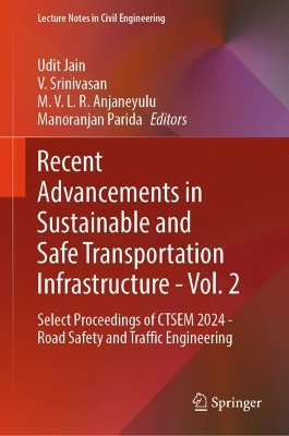 Recent Advancements in Sustainable and Safe Transportation Infrastructure -  Vol. 2: Select Proceedings of CTSEM 2024 -  Road Safety and Traffic Engineering