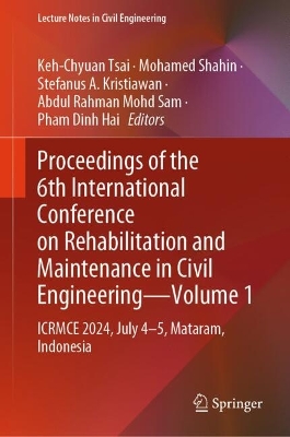 Proceedings of the 6th International Conference on Rehabilitation and  Maintenance in Civil EngineeringVolume 1: ICRMCE 2024, July 45, Mataram, Indonesia