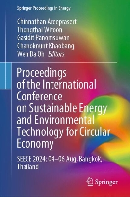 Proceedings of the International Conference on Sustainable Energy and  Environmental Technology for Circular Economy: SEECE 2024; 0406 Aug, Bangkok, Thailand