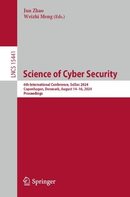 Science of Cyber Security: 6th International Conference, SciSec 2024, Copenhagen, Denmark, August  1416, 2024, Proceedings
