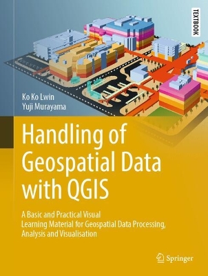 Handling of Geospatial Data with QGIS: A Basic and Practical Visual Learning Material for Geospatial Data  Processing, Analysis and Visualisation