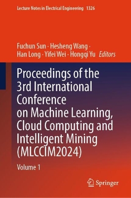 Proceedings of the 3rd International Conference on Machine Learning, Cloud  Computing and Intelligent Mining (MLCCIM2024): Volume 1