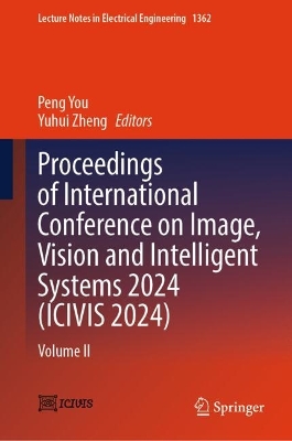 Proceedings of International Conference on Image, Vision and Intelligent  Systems 2024 (ICIVIS 2024): Volume II