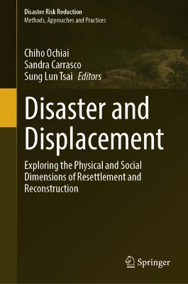 Disaster and Displacement: Exploring the Physical and Social Dimensions of Resettlement and  Reconstruction