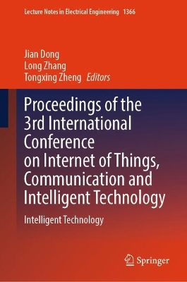 Proceedings of the 3rd International Conference on Internet of Things,  Communication and Intelligent Technology: Intelligent Technology