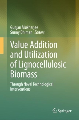 Value Addition and Utilization of Lignocellulosic Biomass: Through Novel Technological Interventions