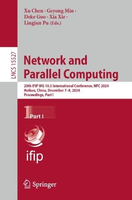 Network and Parallel Computing: 20th IFIP WG 10.3 International Conference, NPC 2024, Haikou, China,  December 78, 2024, Proceedings,  Part I