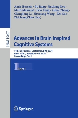 Advances in Brain Inspired Cognitive Systems: 14th International Conference, BICS 2024, Hefei, China, December 68, 2024,  Proceedings, Part I