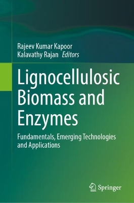 Lignocellulosic Biomass and Enzymes: Fundamentals, Emerging Technologies and Applications