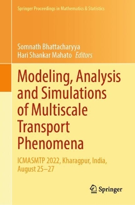 Modeling, Analysis and Simulations of Multiscale Transport Phenomena: ICMASMTP 2022, Kharagpur, India, August 2527