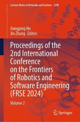 Proceedings of the 2nd International Conference on the Frontiers of Robotics  and Software Engineering (FRSE 2024): Volume 2