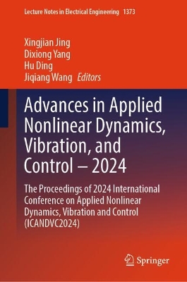 Advances in Applied Nonlinear Dynamics, Vibration, and Control  2024: The Proceedings of 2024 International Conference on Applied Nonlinear  Dynamics, Vibration and Control (ICANDVC2024)