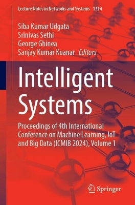 Intelligent Systems: Proceedings of 4th International Conference on Machine Learning, IoT and Big  Data (ICMIB 2024), Volume 1