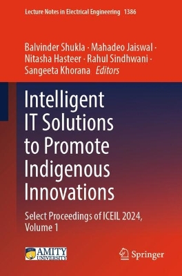 Intelligent IT Solutions to Promote Indigenous Innovations: Select Proceedings of ICEIL 2024, Volume 1