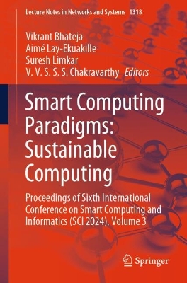 Smart Computing Paradigms: Sustainable Computing: Proceedings of Sixth International Conference on Smart Computing and   Informatics (SCI 2024), Volume 3