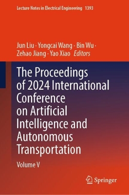 Proceedings of 2024 International Conference on Artificial Intelligence and  Autonomous Transportation: Volume V