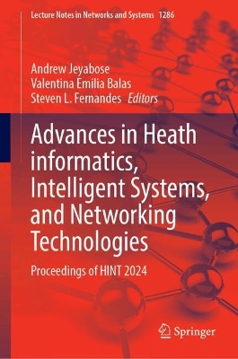 Advances in Heath informatics, Intelligent Systems, and Networking  Technologies: Proceedings of HINT 2024
