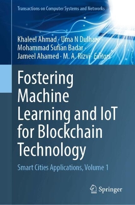 Fostering Machine Learning and IoT for Blockchain Technology: Smart Cities Applications, Volume 1
