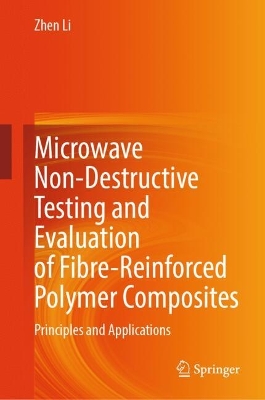 Microwave Non-Destructive Testing and Evaluation of Fibre-Reinforced Polymer  Composites: Principles and Applications